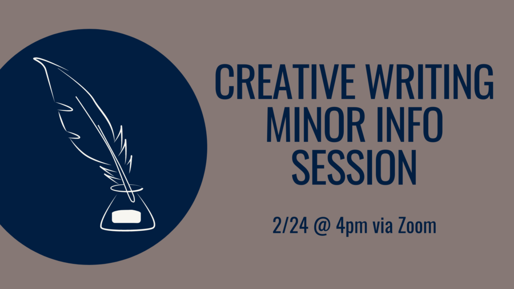 Creative Writing Minor Info Session. 2/24 @4pm via Zoom